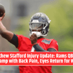 Matthew Stafford Injury Update: Rams QB Sits Out Camp with Back Pain, Eyes Return for Week 1
