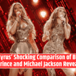 Miley Cyrus’ Shocking Comparison of Beyoncé to Prince and Michael Jackson Revealed