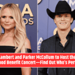 Miranda Lambert and Parker McCollum to Host the Ultimate Texas Flood Benefit Concert—Find Out Who’s Performing!