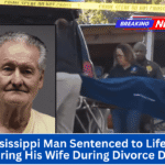 Mississippi Man Sentenced to Life for Murdering His Wife During Divorce Dispute