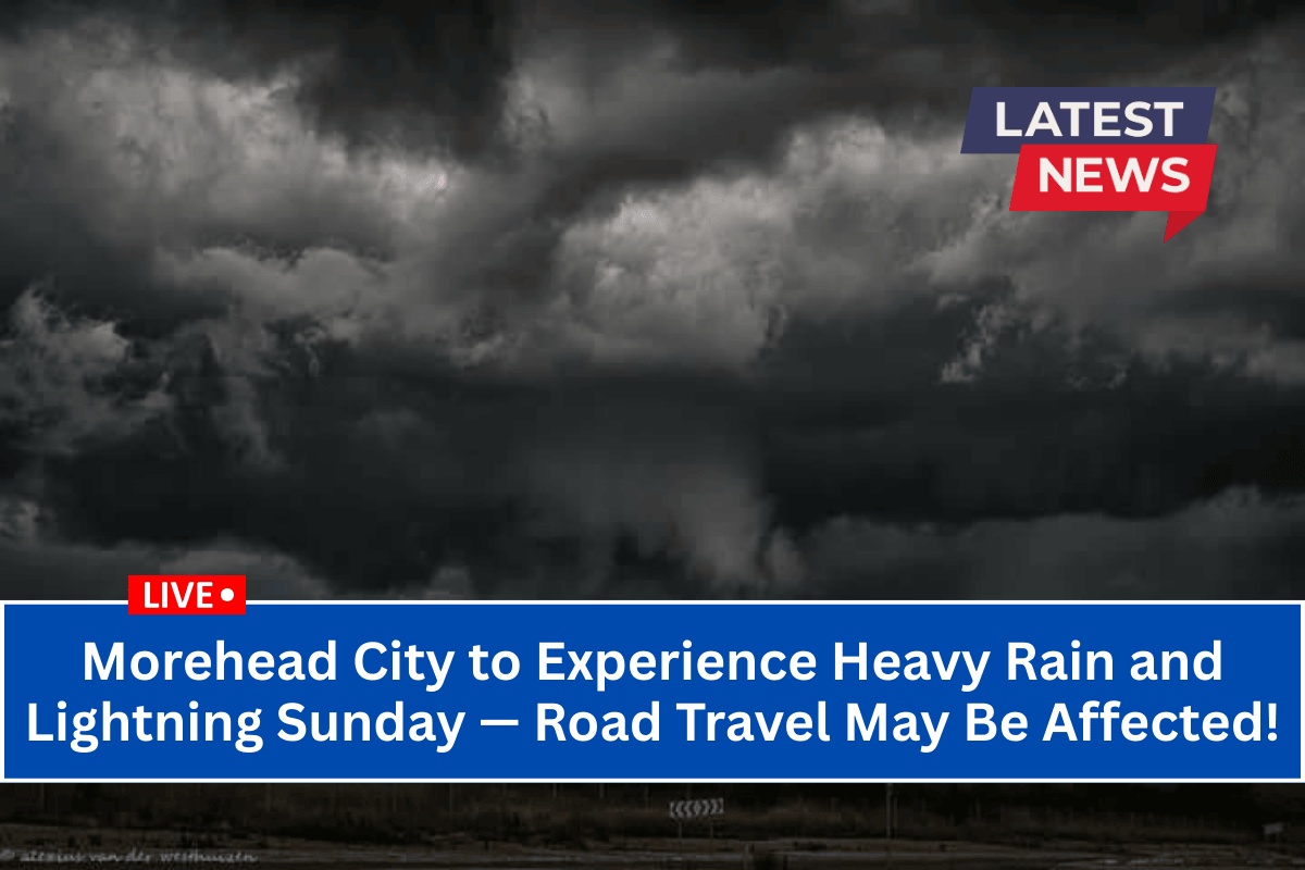 Morehead City to Experience Heavy Rain and Lightning Sunday — Road Travel May Be Affected!