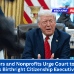 Mothers and Nonprofits Urge Court to Block Trump's Birthright Citizenship Executive Order