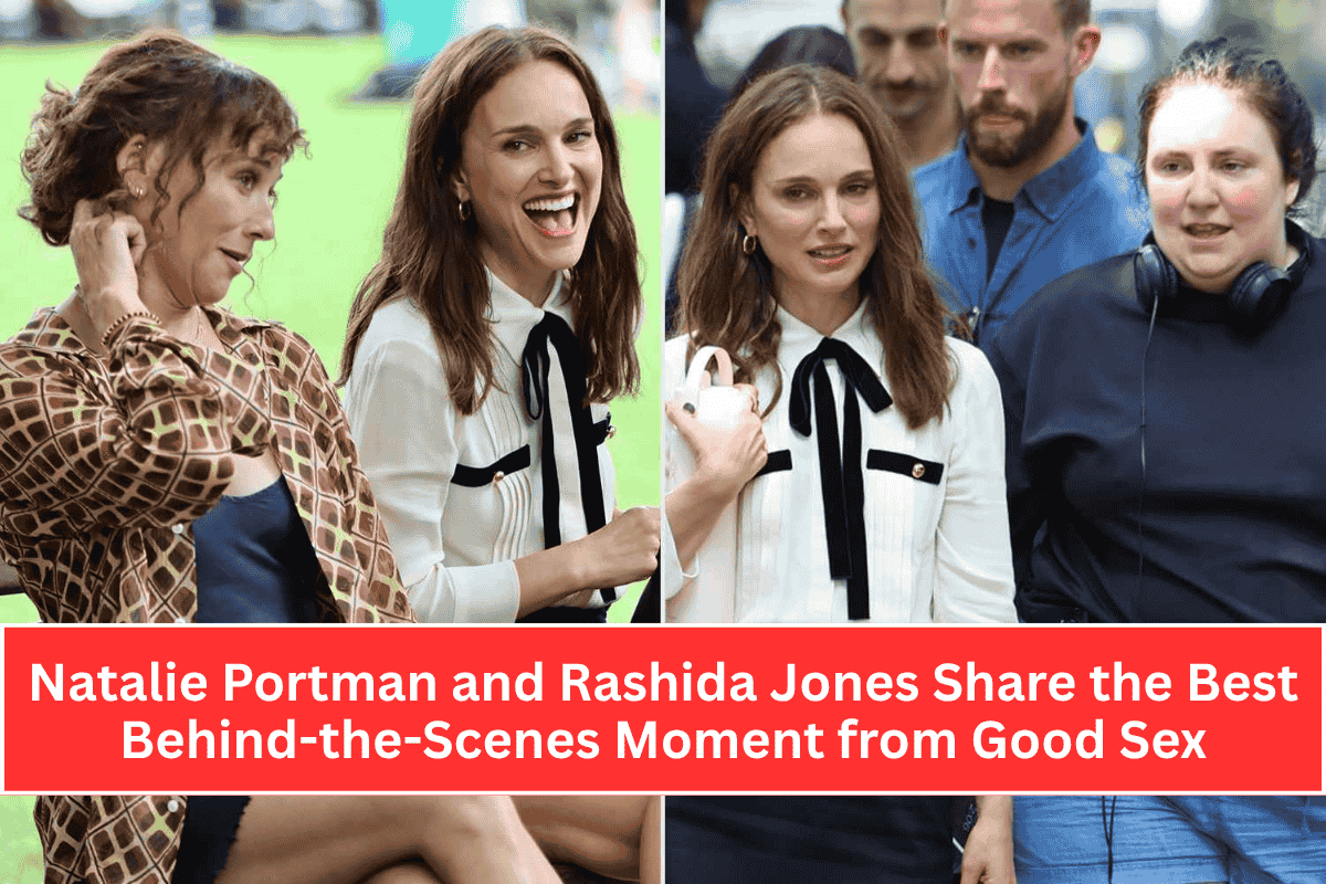 Natalie Portman and Rashida Jones Share the Best Behind-the-Scenes Moment from Good Sex