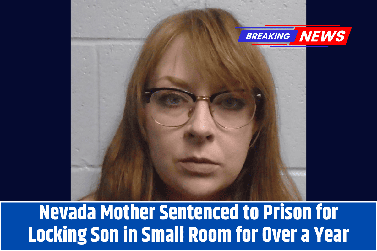 Nevada Mother Sentenced to Prison for Locking Son in Small Room for Over a Year