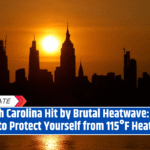 North Carolina Hit by Brutal Heatwave: How to Protect Yourself from 115°F Heat