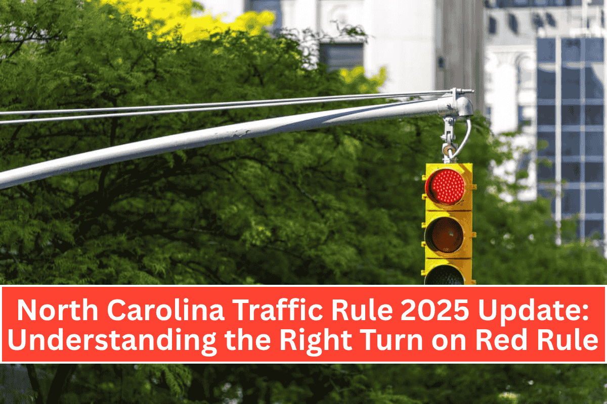 North Carolina Traffic Rule 2025 Update: Understanding the Right Turn on Red Rule