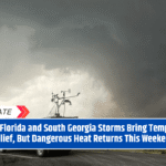 North Florida and South Georgia Storms Bring Temporary Relief, But Dangerous Heat Returns This Weekend