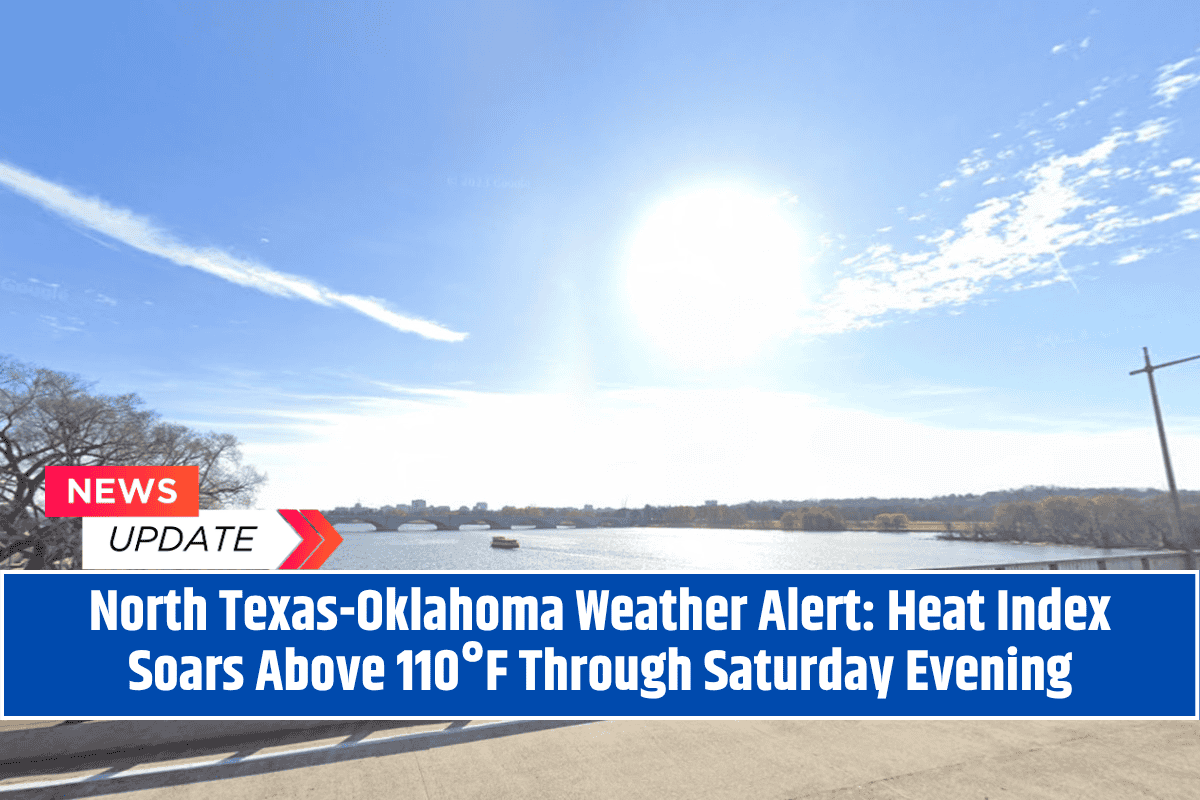 North Texas-Oklahoma Weather Alert: Heat Index Soars Above 110°F Through Saturday Evening