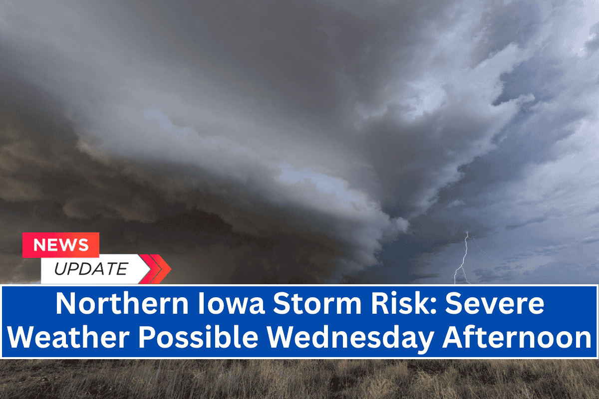 Northern Iowa Storm Risk: Severe Weather Possible Wednesday Afternoon