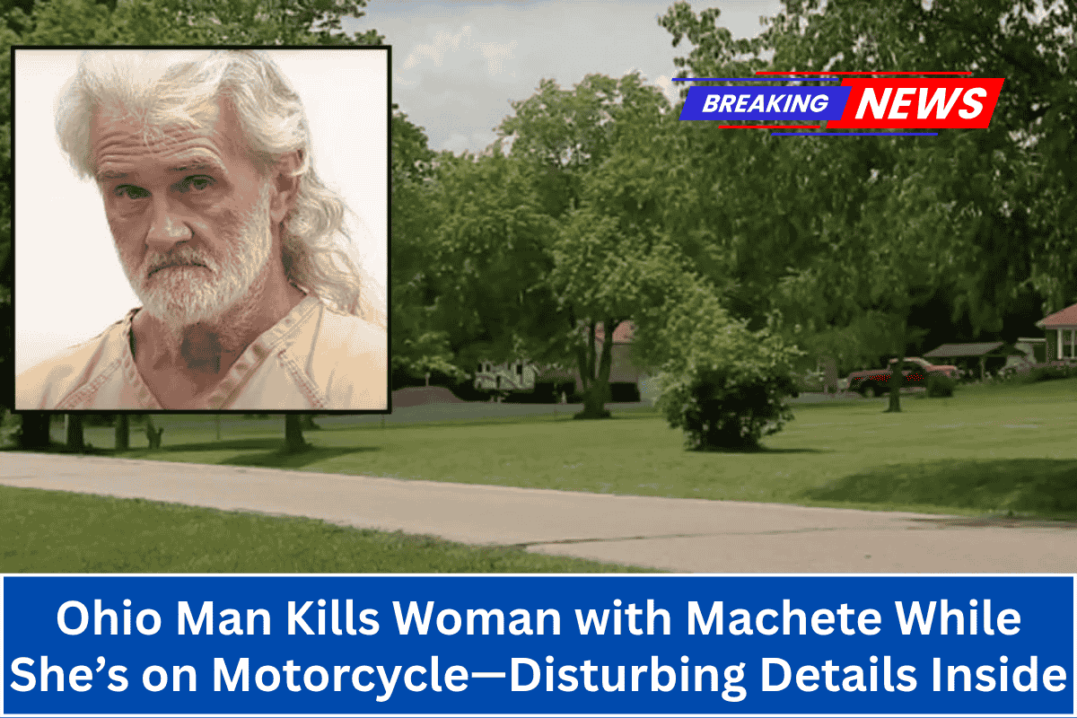 Ohio Man Kills Woman with Machete While She’s on Motorcycle—Disturbing Details Inside