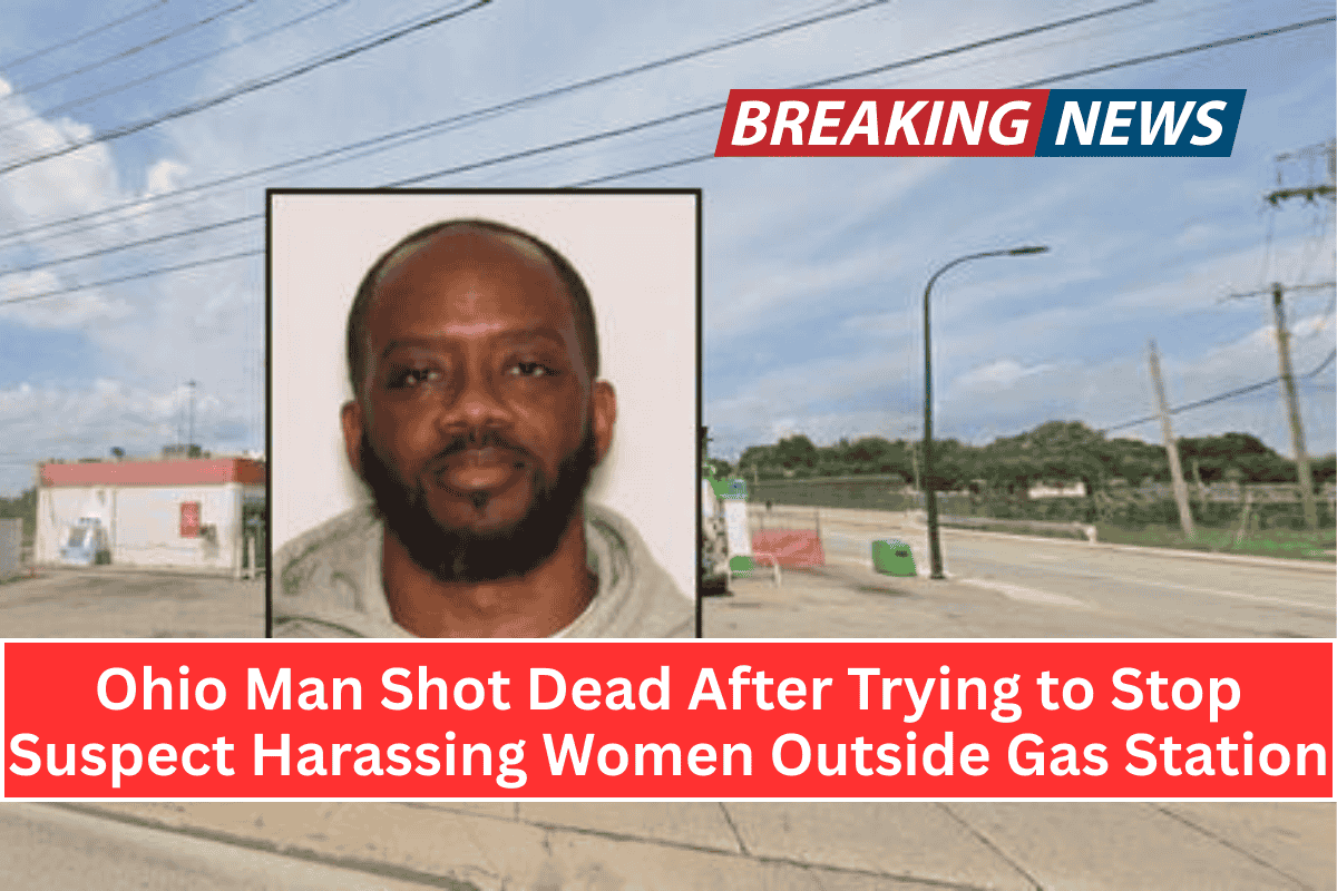 Ohio Man Shot Dead After Trying to Stop Suspect Harassing Women Outside Gas Station