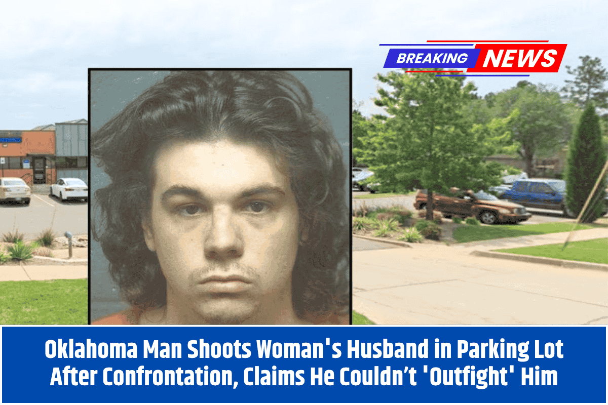 Oklahoma Man Shoots Woman's Husband in Parking Lot After Confrontation, Claims He Couldn’t 'Outfight' Him