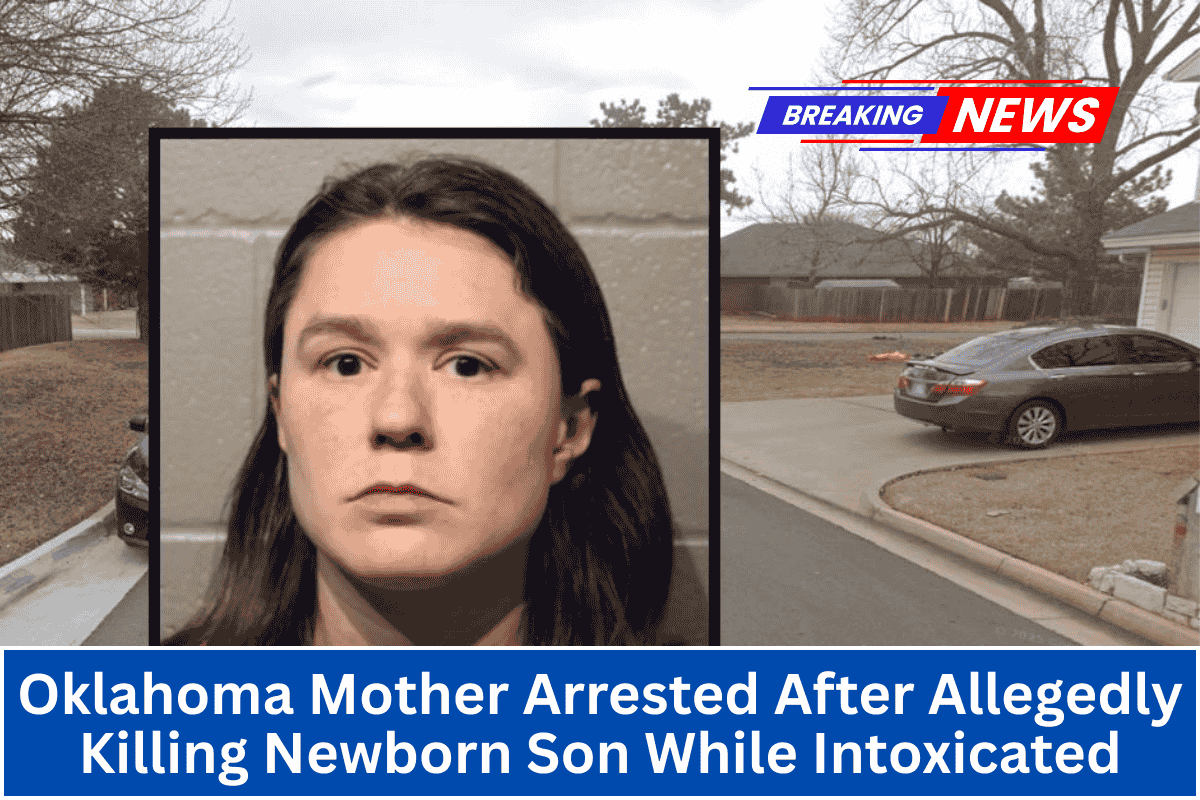 Oklahoma Mother Arrested After Allegedly Killing Newborn Son While Intoxicated