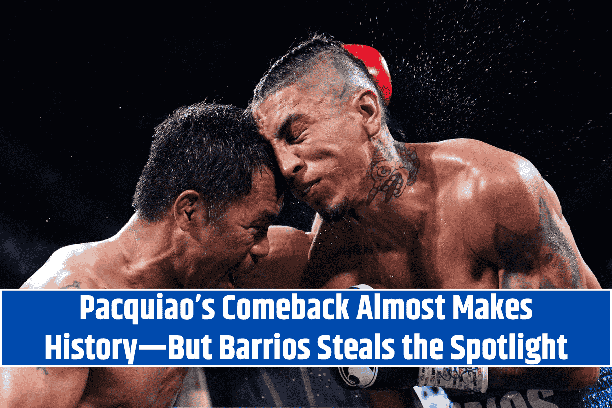 Pacquiao’s Comeback Almost Makes History—But Barrios Steals the Spotlight