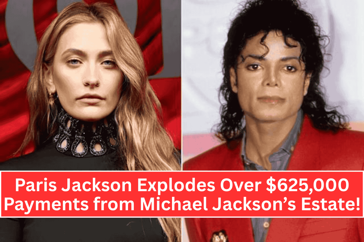 Paris Jackson Explodes Over $625,000 Payments from Michael Jackson’s Estate!