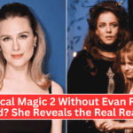 Practical Magic 2 Without Evan Rachel Wood? She Reveals the Real Reason!