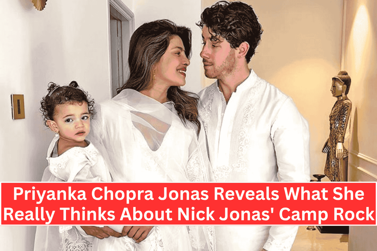 Priyanka Chopra Jonas Reveals What She Really Thinks About Nick Jonas' Camp Rock