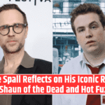 Rafe Spall Reflects on His Iconic Roles in Shaun of the Dead and Hot Fuzz!