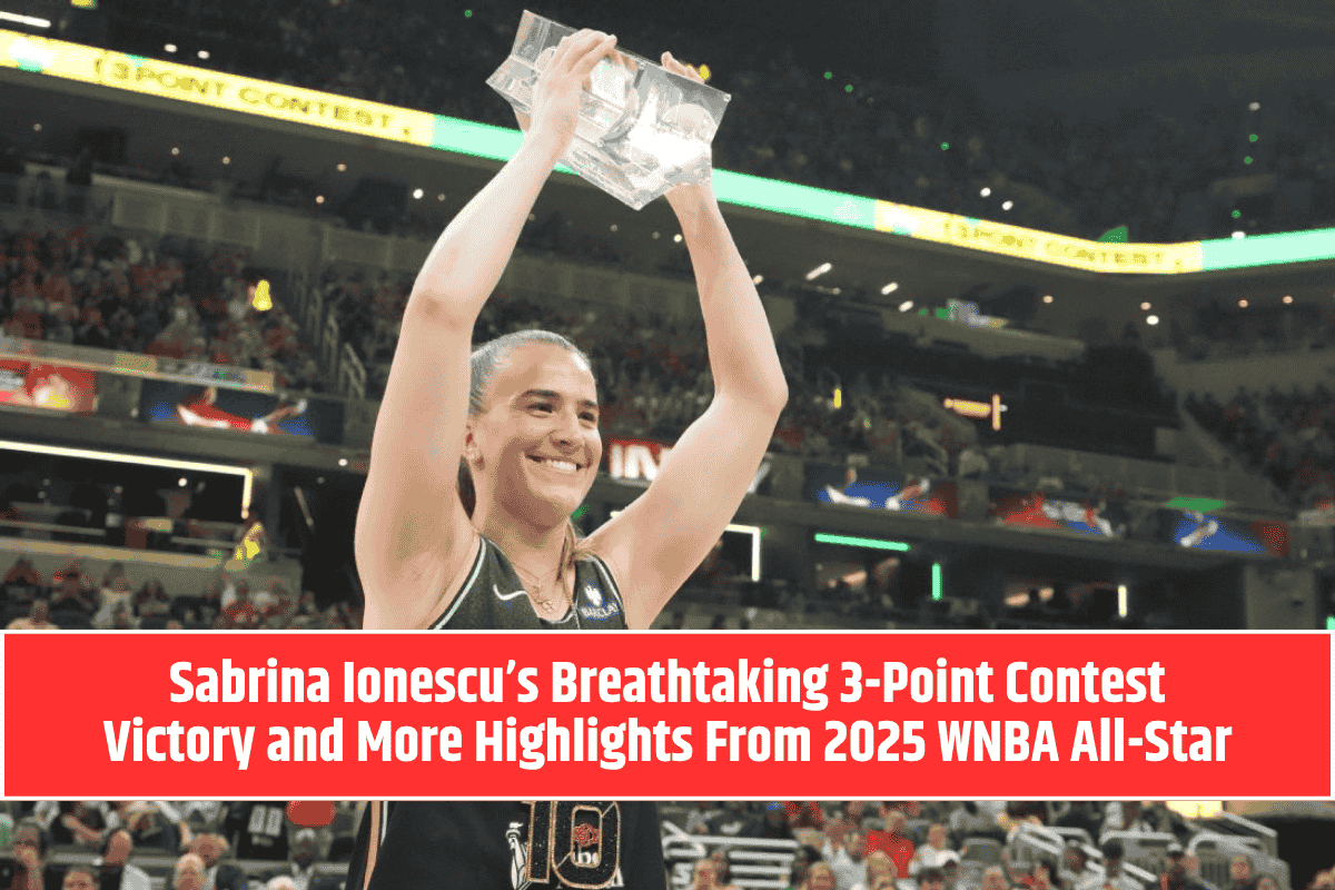Sabrina Ionescu’s Breathtaking 3-Point Contest Victory and More Highlights From 2025 WNBA All-Star
