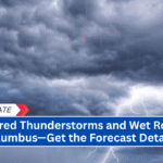 Scattered Thunderstorms and Wet Roads in Columbus—Get the Forecast Details!