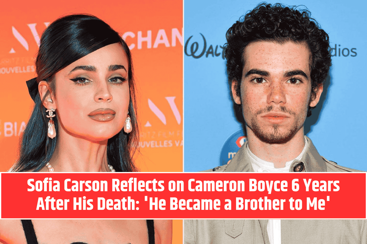 Sofia Carson Reflects on Cameron Boyce 6 Years After His Death: 'He Became a Brother to Me'