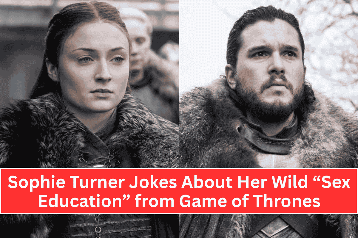 Sophie Turner Jokes About Her Wild “Sex Education” from Game of Thrones