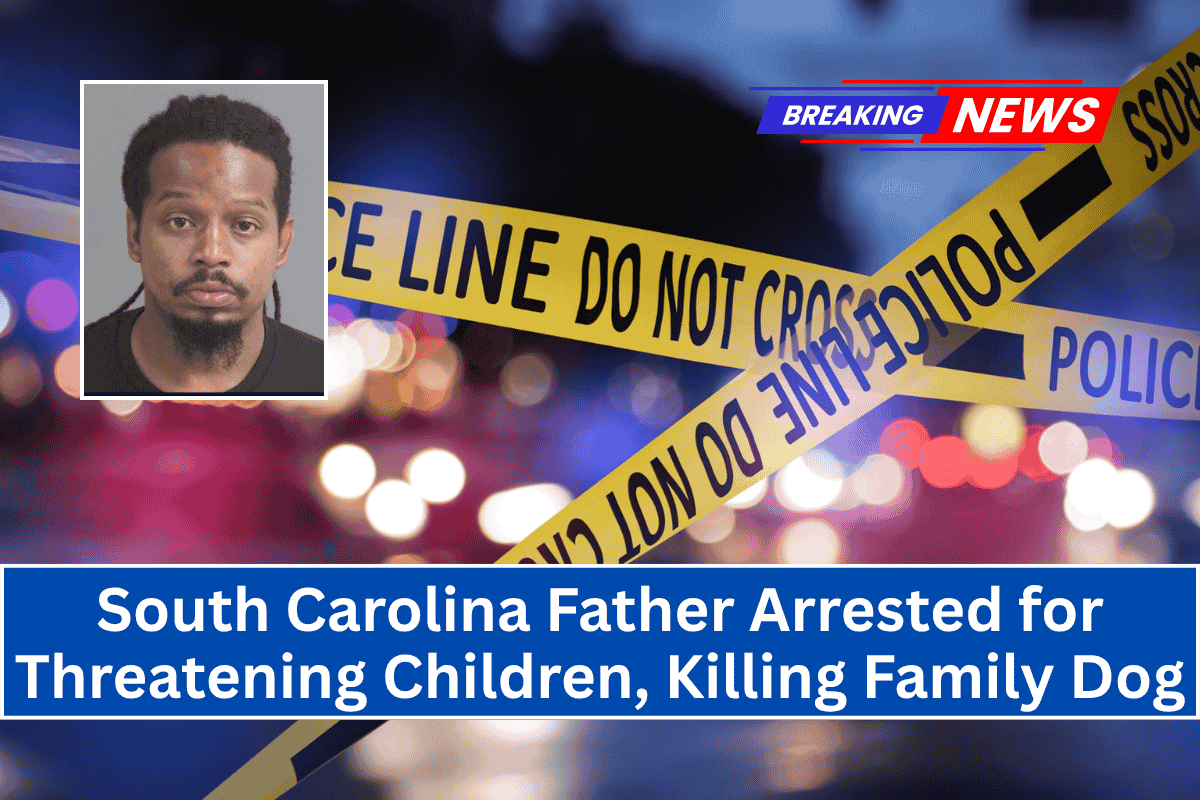 South Carolina Father Arrested for Threatening Children, Killing Family Dog