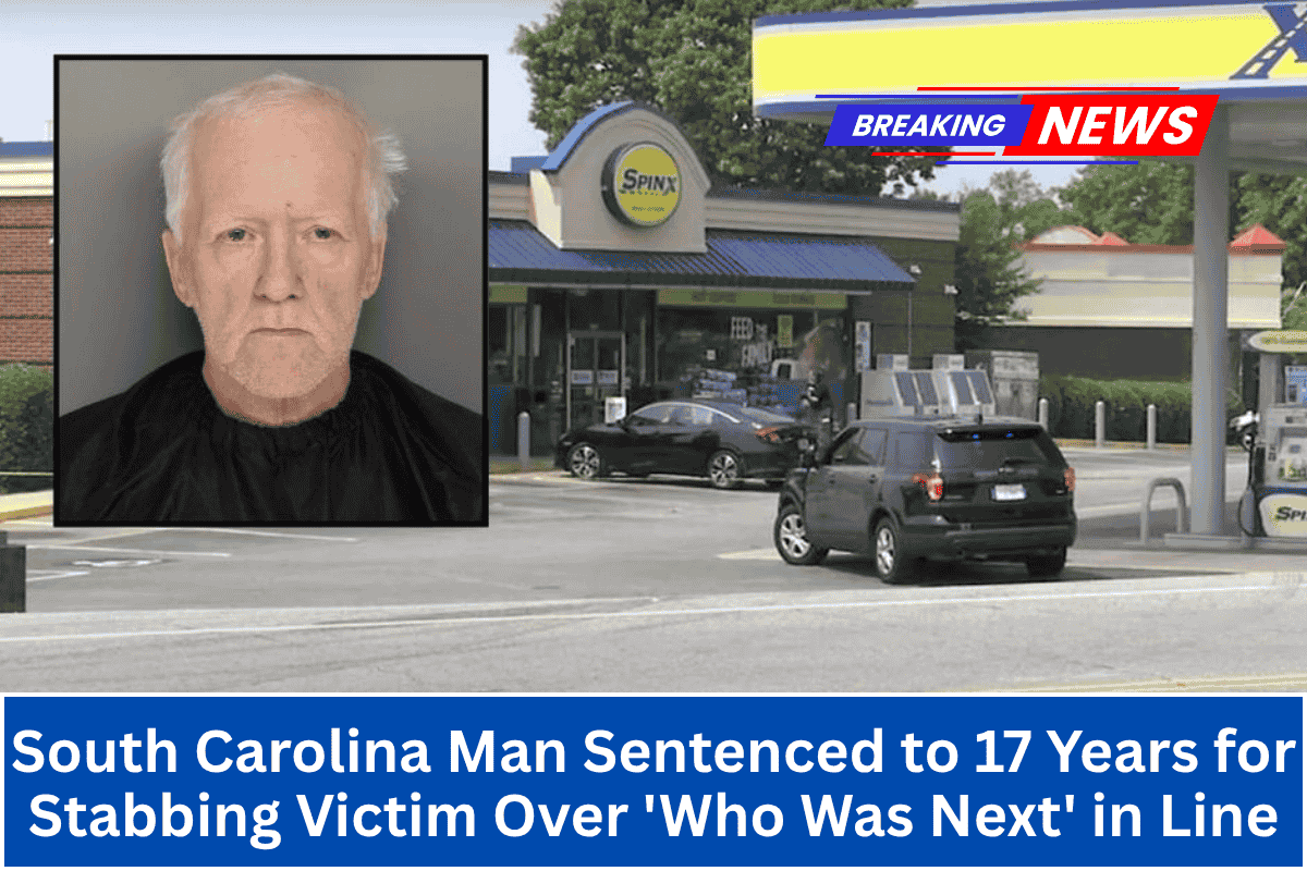 South Carolina Man Sentenced to 17 Years for Stabbing Victim Over 'Who Was Next' in Line