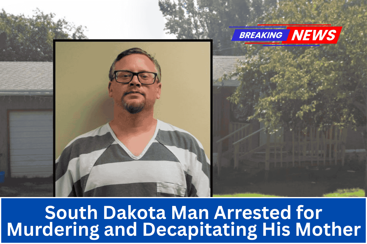 South Dakota Man Arrested for Murdering and Decapitating His Mother