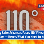 Stay Safe Arkansas Faces 110°F Heat on Sunday — Here’s What You Need to Know!