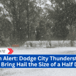 Storm Alert Dodge City Thunderstorms Could Bring Hail the Size of a Half Dollar!