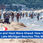 Storms and Heat Wave Ahead: How to Stay Safe on Lake Michigan Beaches This Weekend