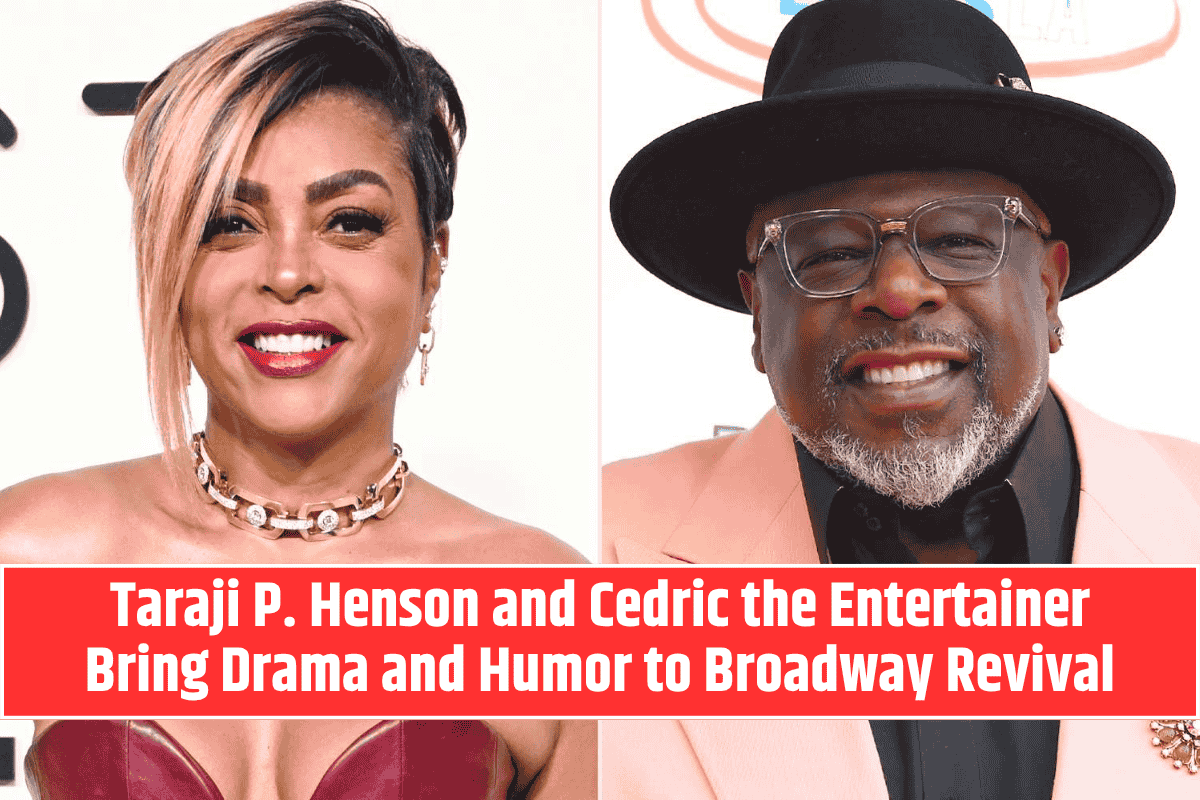 Taraji P. Henson and Cedric the Entertainer Bring Drama and Humor to Broadway Revival
