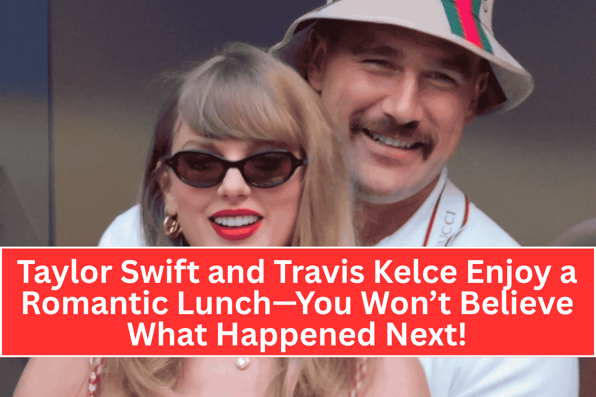 “Taylor Swift and Travis Kelce Enjoy a Romantic Lunch—You Won’t Believe What Happened Next!”