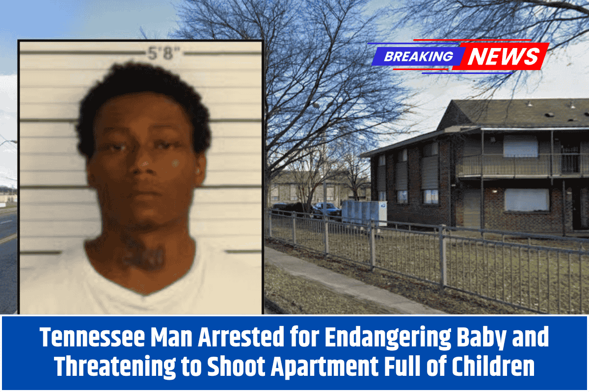 Tennessee Man Arrested for Endangering Baby and Threatening to Shoot Apartment Full of Children