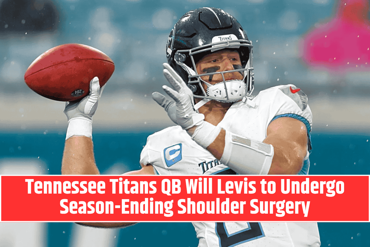 Tennessee Titans QB Will Levis to Undergo Season-Ending Shoulder Surgery
