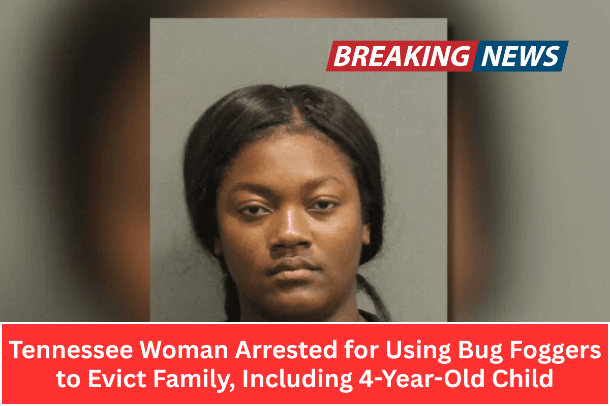 Tennessee Woman Arrested for Using Bug Foggers to Evict Family, Including 4-Year-Old Child