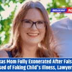 Texas Mom Fully Exonerated After Falsely Accused of Faking Child's Illness, Lawyers Say