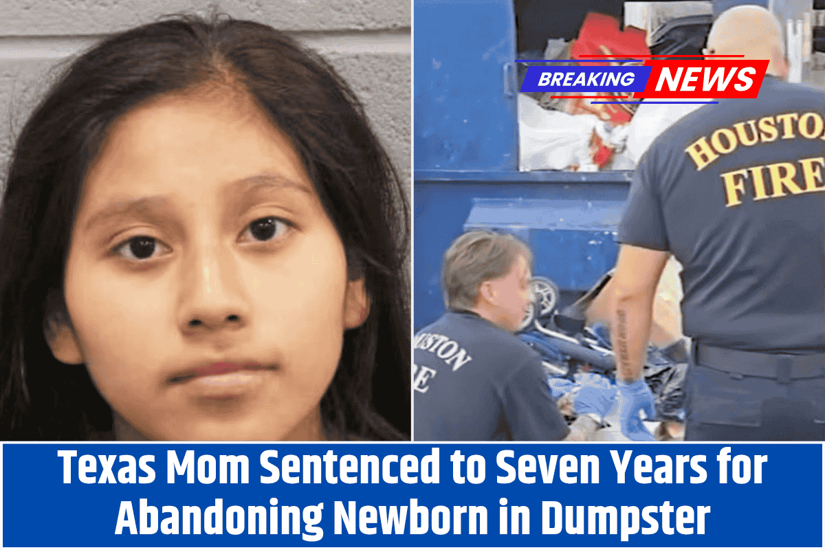 Texas Mom Sentenced to Seven Years for Abandoning Newborn in Dumpster