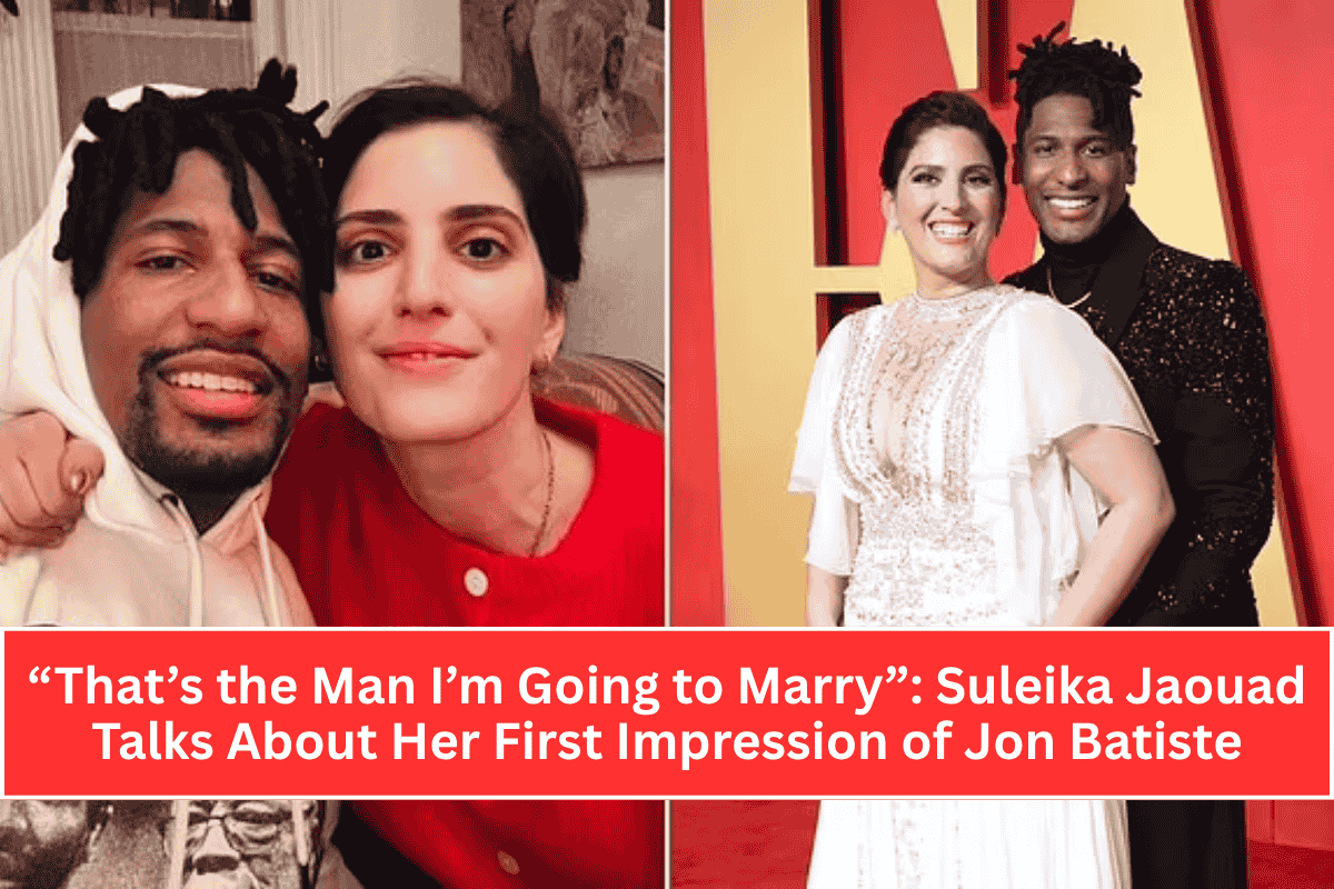 “That’s the Man I’m Going to Marry”: Suleika Jaouad Talks About Her First Impression of Jon Batiste