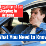 The Legality of Car Sleeping in Arizona: What You Need to Know