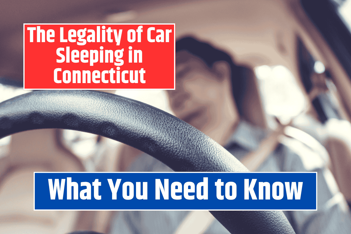 The Legality of Car Sleeping in Connecticut: What You Need to Know