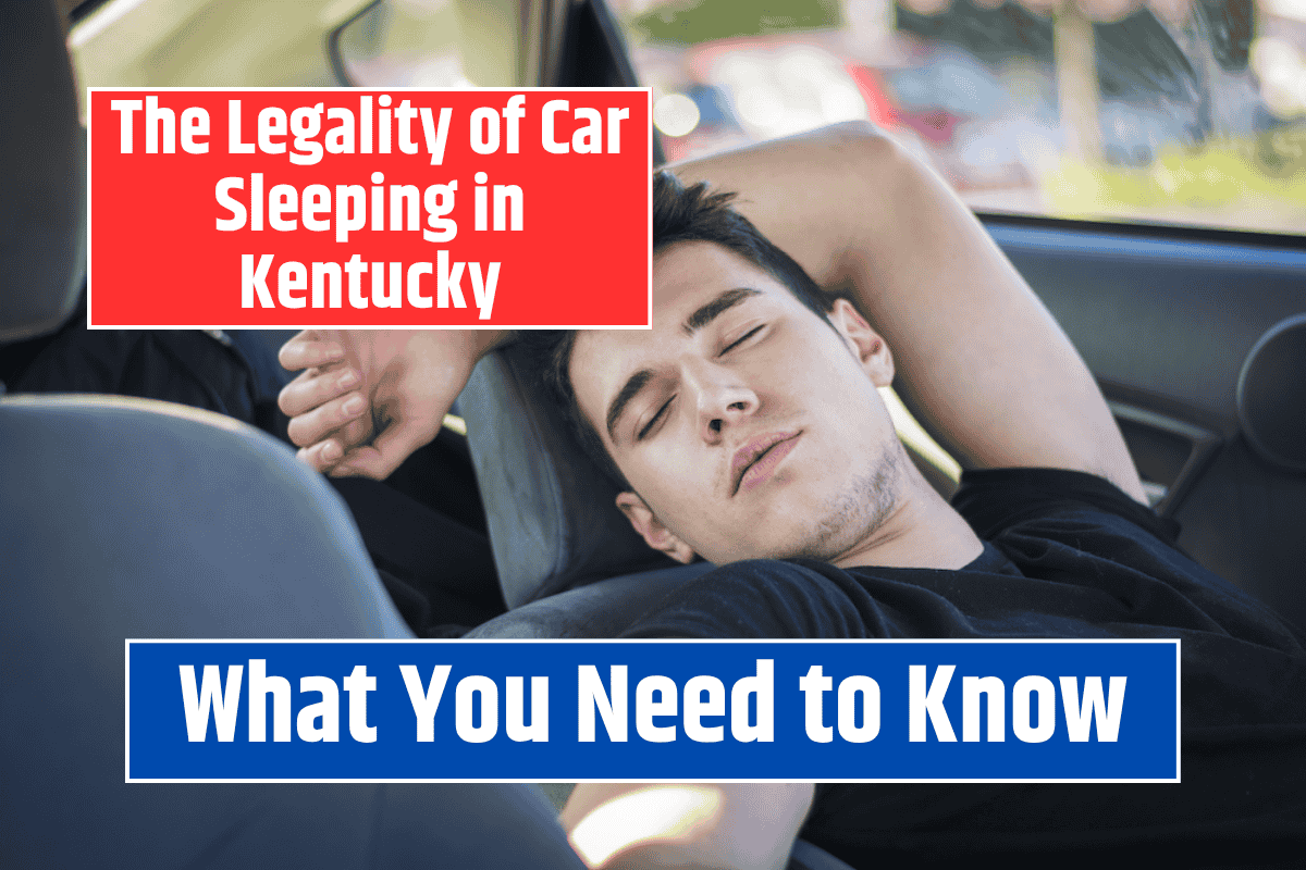 The Legality of Car Sleeping in Kentucky: What You Need to Know