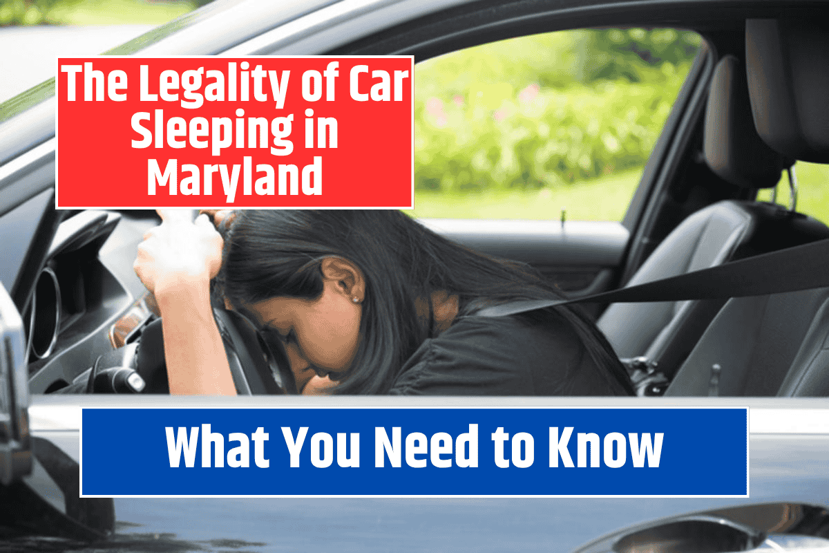 The Legality of Car Sleeping in Maryland What You Need to Know