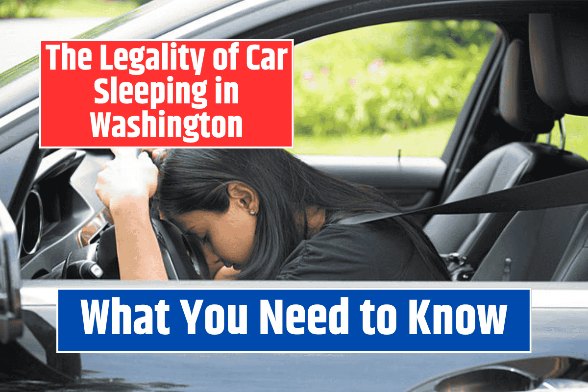 The Legality of Car Sleeping in Washington What You Need to Know