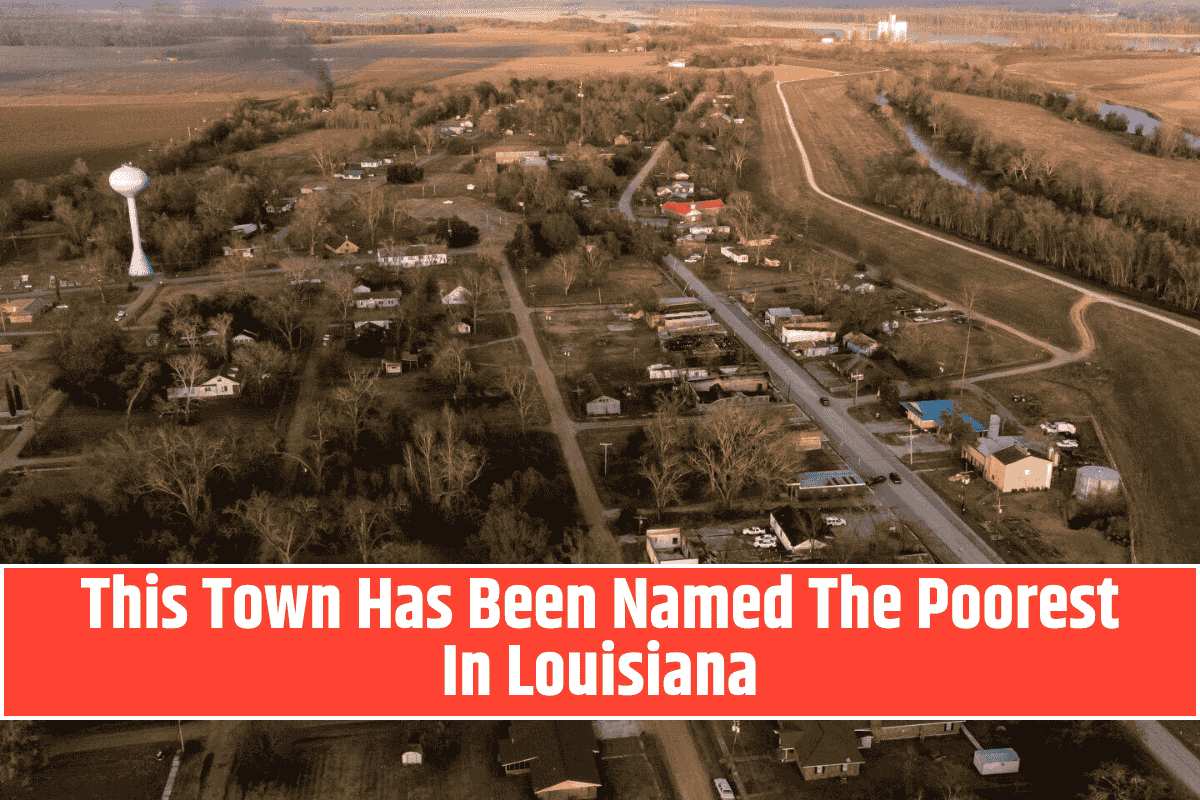 This Town Has Been Named The Poorest In Louisiana