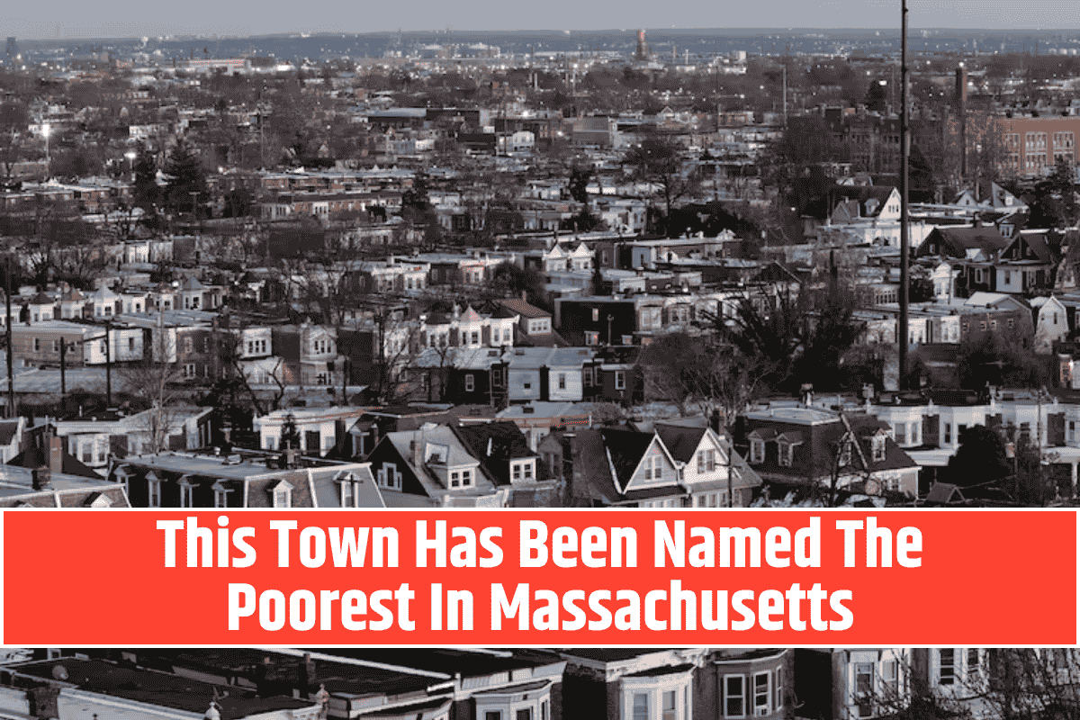 This Town Has Been Named The Poorest In Massachusetts