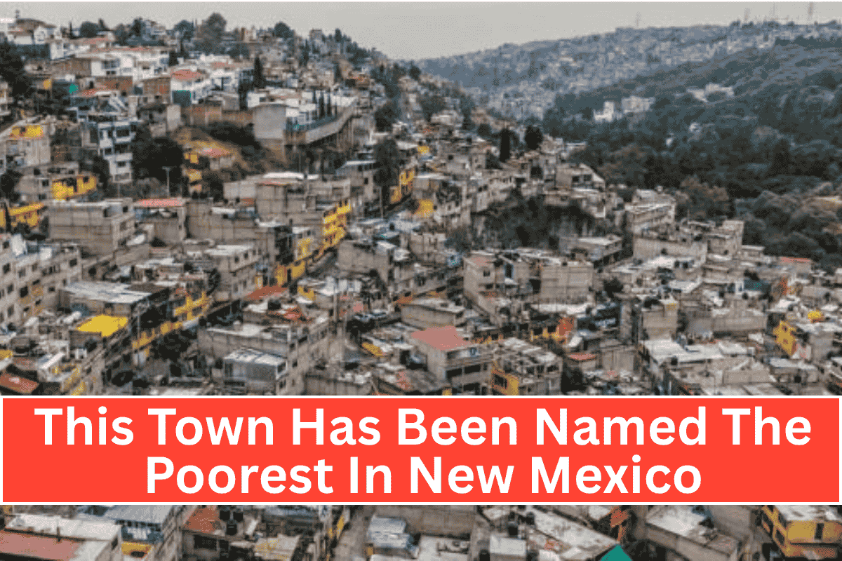 This Town Has Been Named The Poorest In New Mexico