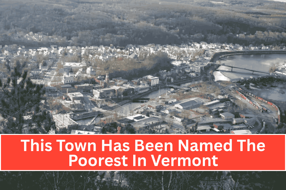 This Town Has Been Named The Poorest In Vermont