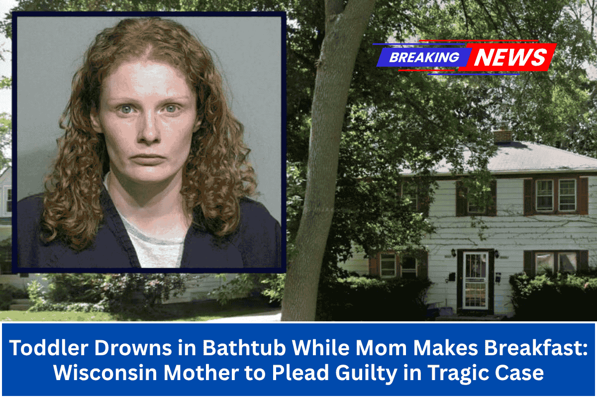 Toddler Drowns in Bathtub While Mom Makes Breakfast: Wisconsin Mother to Plead Guilty in Tragic Case